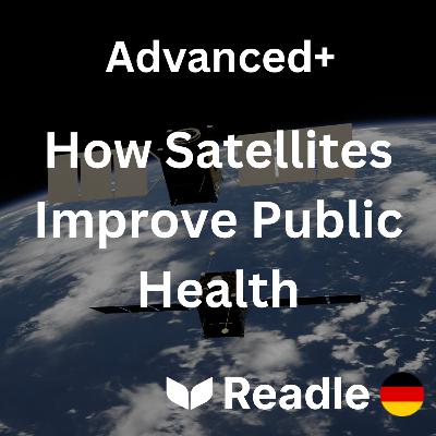 Learn German EP 57 - How Satellites Improve Public Health (Advanced+)