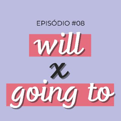 #08 - WILL x GOING TO #08 - WILL x GOING TO