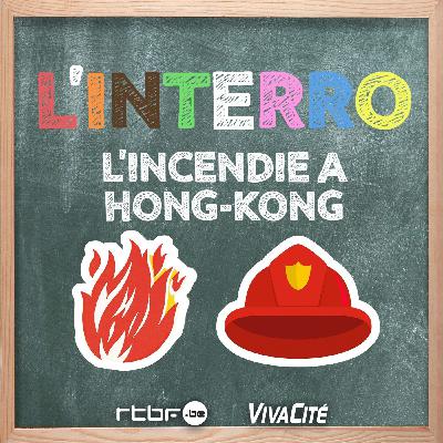L'interro : l'incendie à Hong-Kong L'interro : l'incendie à Hong-Kong
