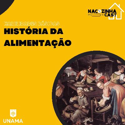 Breve Resumo sobre História da Alimentação | Na Cozinha Cast #18