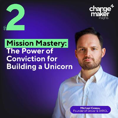 Mission Mastery: The Power of Conviction for Building a Unicorn