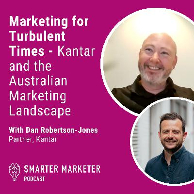 93. Marketing for Turbulent Times - Kantar and the Australian Marketing Landscape