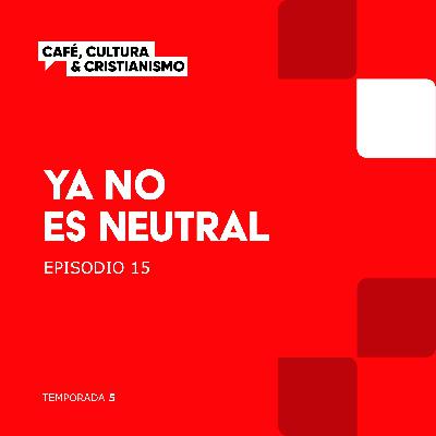 Ya no es neutral