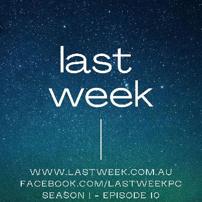 Last Week - Episode 10