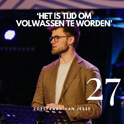 #27 'Het is tijd om volwassen te worden'