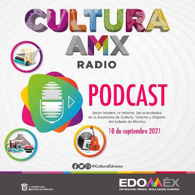 PODCAST CULTURA AMX 10 DE SEPTIEMBRE 2021 PODCAST CULTURA AMX 10 DE SEPTIEMBRE 2021