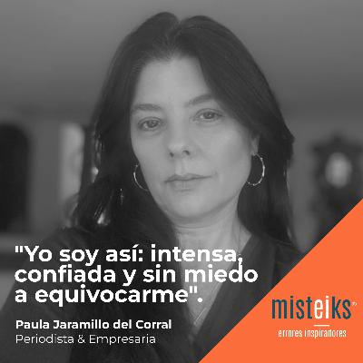 E55+T2 | “Yo soy así: intensa, confiada y sin miedo a equivocarme” | Paula Jaramillo del Corral