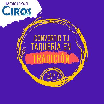 E02: ¿Cómo convertir tu Taquería en Tradición? E02: ¿Cómo convertir tu Taquería en Tradición?