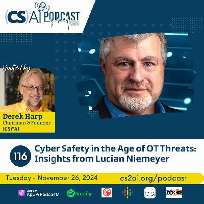 116: Cyber Safety in the Age of OT Threats: Insights from Lucian Niemeyer