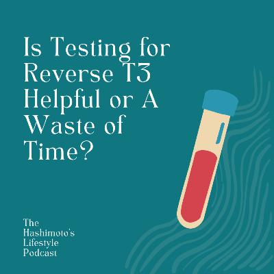Is Testing For Reverse T3 Test Helpful or a Waste of Time?