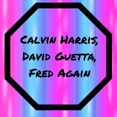 Episode #1 - Introduction, Calvin Harris's Year, David Guetta's Songs of the Summer, Fred Again's New York Shows Episode #1 - Introduction, Calvin Harris's Year, David Guetta's Songs of the Summer, Fred Again's New York Shows