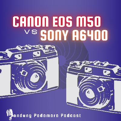 Canon EOS M50 vs Sony a6400? ini yang lebih worth it! Canon EOS M50 vs Sony a6400? ini yang lebih worth it!