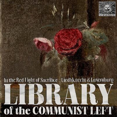 In the Red Light of Sacrifice Karl Liebknecht ... Rosa Luxemburg - Amadeo Bordiga/ Il Soviet (1919) In the Red Light of Sacrifice Karl Liebknecht ... Rosa Luxemburg - Amadeo Bordiga/ Il Soviet (1919)