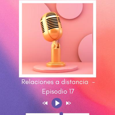 Relaciones a distancia — Episodio 17 Relaciones a distancia — Episodio 17