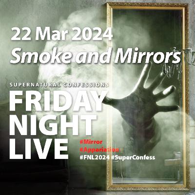 Smoke and Mirrors [The Portal to the Other World | Scry Me a River | That Man in the Mirror] FNL 2024/6