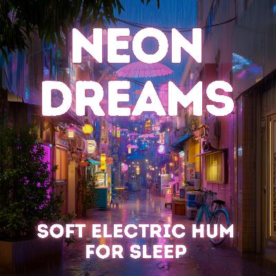 Neon Dreams — Soft Electric Hum for Sleep