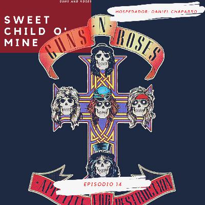 Episodio 14: Sweet Child O' Mine - Guns And Roses
