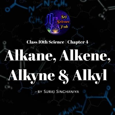Class 10th | Chap 4:- ALKANE, ALKENE, AKYNE & ALKYL | Srj Science Hub