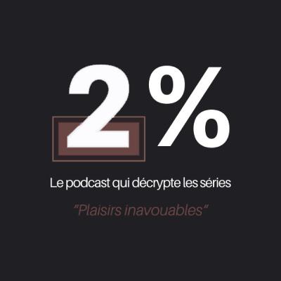 Podcast 2% - "Plaisirs inavouables"