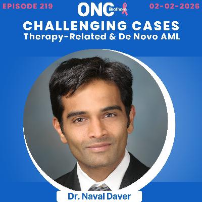 Navigating Acute Myeloid Leukemia Treatment: Therapy-Related & De Novo AML with Dr. Naval Daver