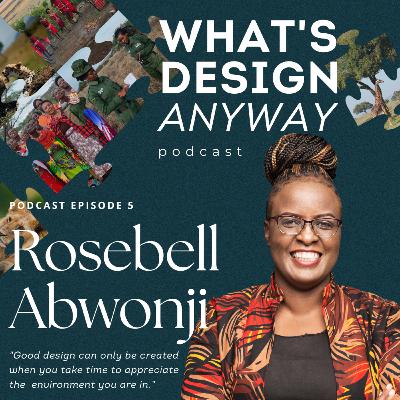 Episode 5: Rosebell Abwonji on Designing (Inclusive) Environments