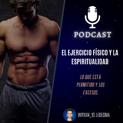 El ejercicio físico y la espiritualidad.