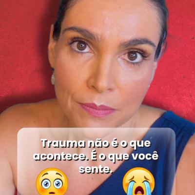 Trauma não é o que acontece. É o que você sente.