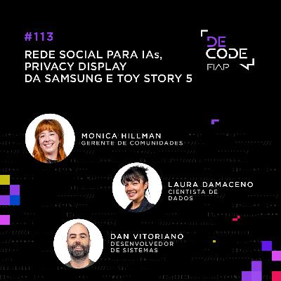 FIAP DECODE #113: Rede social para IAs, Privacy Display da Samsung e Toy Story 5 FIAP DECODE #113: Rede social para IAs, Privacy Display da Samsung e Toy Story 5