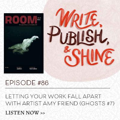 #86 Letting Your Work Fall Apart with Artist Amy Friend [Replay]
