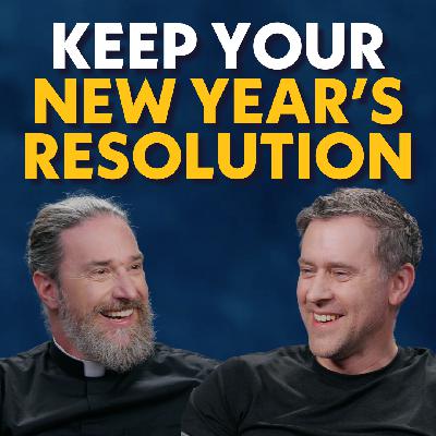 How to Keep Your New Year's Resolution | Fr. Peter Mussett