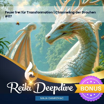 Feuer frei für Transformation | Channeling der Drachen - Bonusfolge #07 Feuer frei für Transformation | Channeling der Drachen - Bonusfolge #07