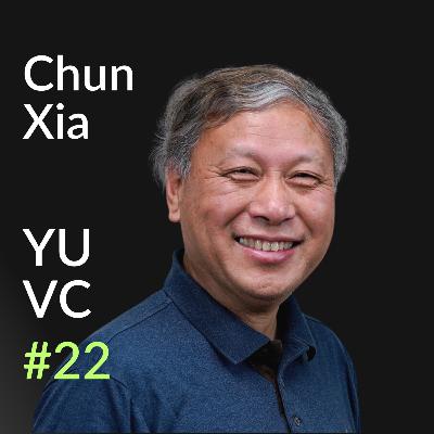 Chun Xia: GP of TSVC, Fund Returner Zoom’s Eric Yuan Said 10X Minimum | YUVC Podcast #22