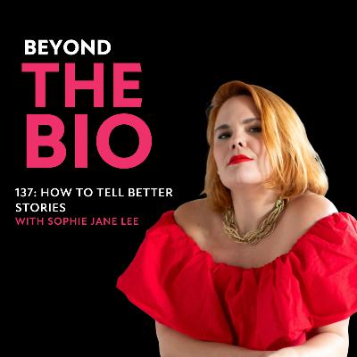 137: How to Tell Better Stories with Sophie Jane Lee 137: How to Tell Better Stories with Sophie Jane Lee