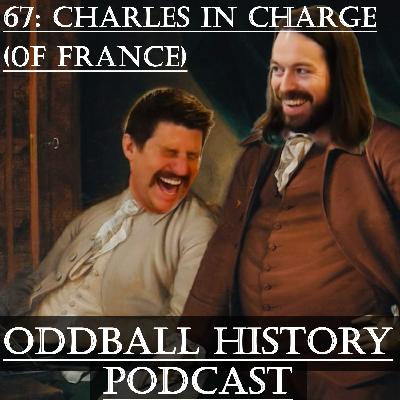 67: Charles in Charge (of France)