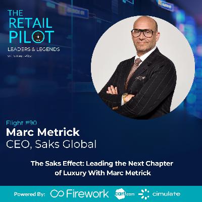 The Saks Effect: Leading the Next Chapter  of Luxury With Marc Metrick