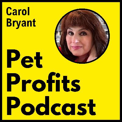 Pet Profits Podcast - Carol Bryant, Smart Dog Copy