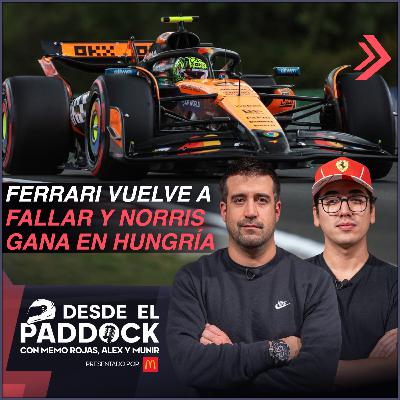 Ferrari vuelve a fallar y Norris gana en Hungría - Desde el Paddock T2 - Capítulo 25