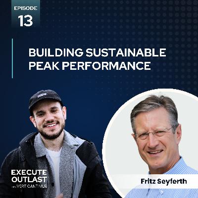 Building Sustainable Peak Performance with Fritz Seyferth