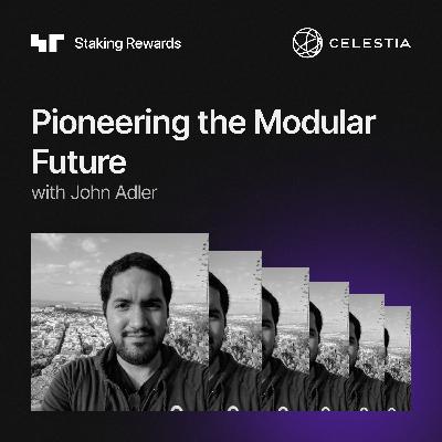 Pioneering the Modular Future with John Adler (Co-Founder of Celestia) Pioneering the Modular Future with John Adler (Co-Founder of Celestia)