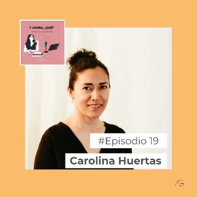 Carolina Huertas. Escucharte lo cambia todo.