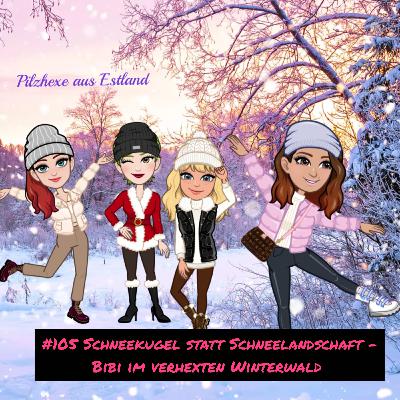 #105 Schneekugel statt Schneelandschaft - Bibi im verhexten Winterwald #105 Schneekugel statt Schneelandschaft - Bibi im verhexten Winterwald