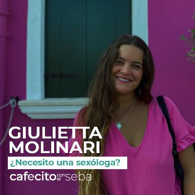 78 | ¿Necesito una sexóloga? - ft. Giulietta Molinari