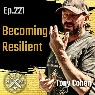 EP221: Tony Cohen - Becoming Resilient EP221: Tony Cohen - Becoming Resilient