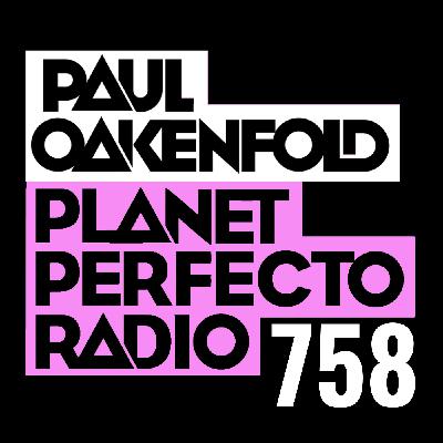 Planet Perfecto Podcast 758 ft. Paul Oakenfold
