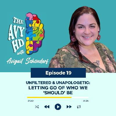 19: ADHD Unfiltered & Unapologetic – Letting Go of Who We ‘Should’ Be 19: ADHD Unfiltered & Unapologetic – Letting Go of Who We ‘Should’ Be
