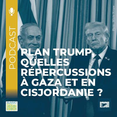 Plan Trump, quelles répercussions à Gaza et en Cisjordanie? [Muftah]
