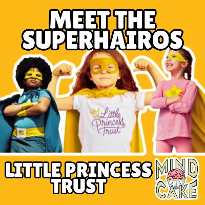 HAIR, HOPE & HUMANITY: The Story of the Little Princess Trust and One Girl’s Legacy | S4 EP4