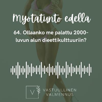 64. Ollaanko me palattu 2000-luvun alun dieettikulttuuriin?