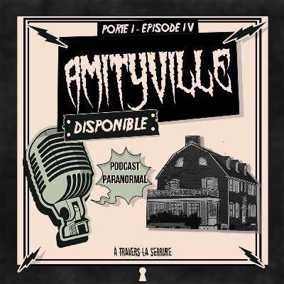Porte I - Épisode 4 : Amityville