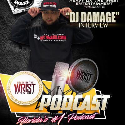 Heavy On The Wrist Podcast Season 3 Episode 16 Featuring DJ Damage